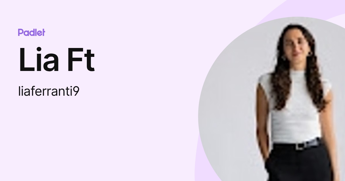 Lia Ft (liaferranti9) profile | Padlet