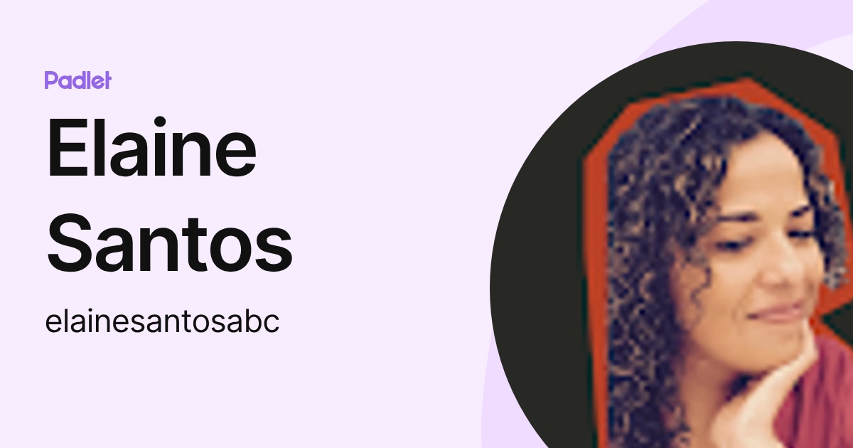 Elaine Santos (elainesantosabc) profile | Padlet