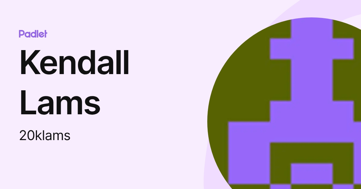 Kendall Lams (20klams) profile | Padlet
