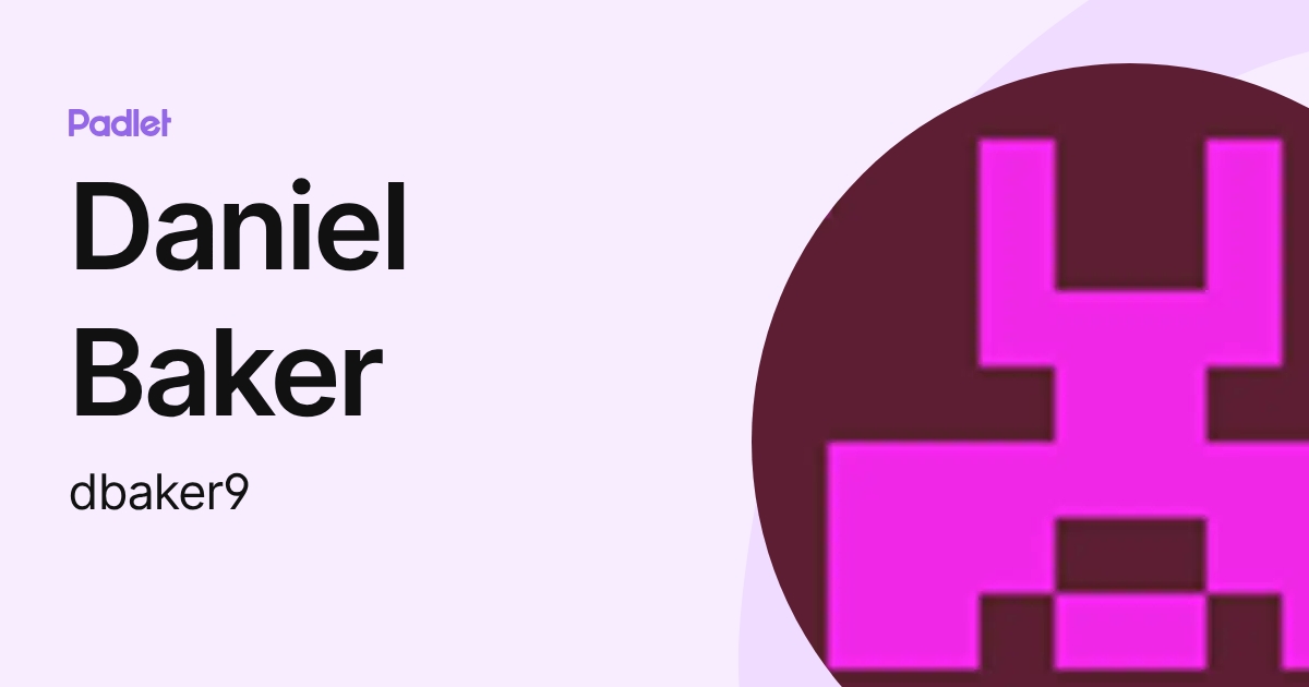 Daniel Baker (dbaker9) profile | Padlet
