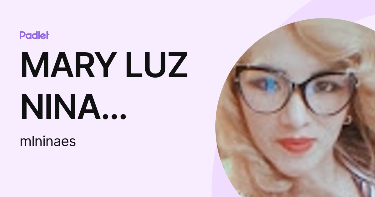 MARY LUZ NINA MENDIZABAL (mlninaes) profile | Padlet