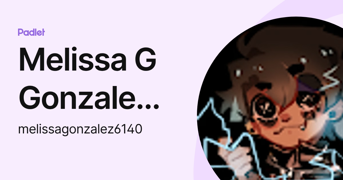 Melissa G Gonzalez Cortes (melissagonzalez6140) profile | Padlet