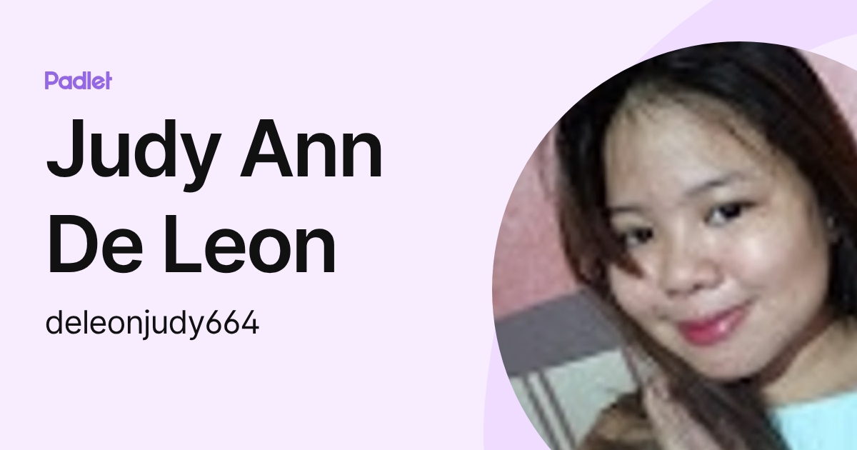 Judy Ann De Leon (deleonjudy664) profile | Padlet