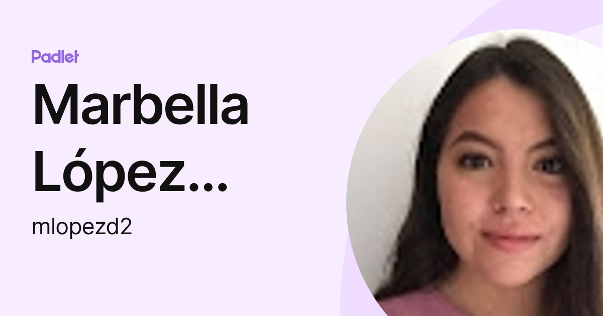 Marbella López Delgado (mlopezd2) profile | Padlet