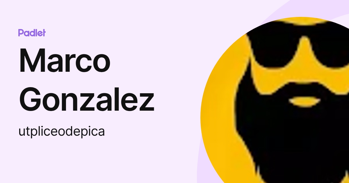 Marco Gonzalez (utpliceodepica) profile | Padlet
