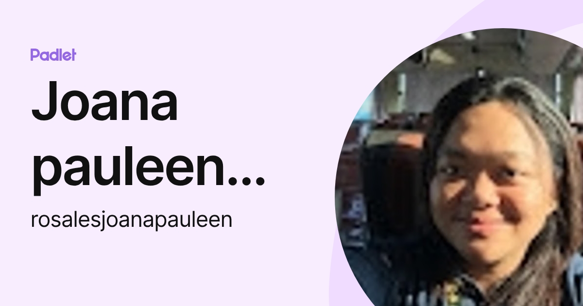 Joana pauleen Rosales (rosalesjoanapauleen) profile | Padlet
