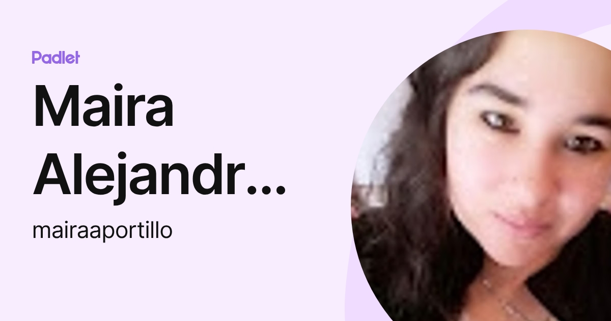 Maira Alejandra Portillo (mairaaportillo) profile | Padlet