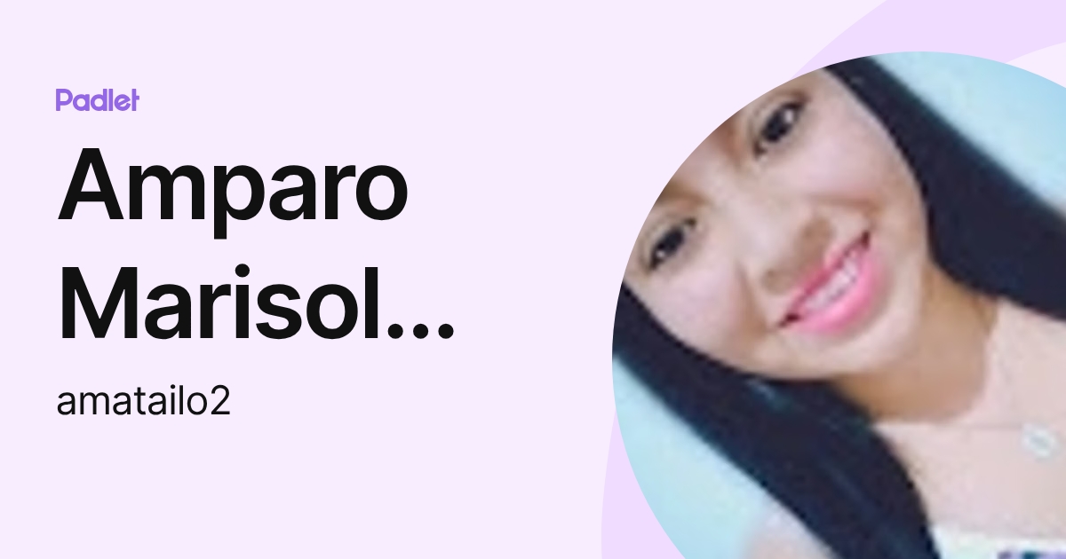 Amparo Marisol Matailo Pinta (amatailo2) profile | Padlet