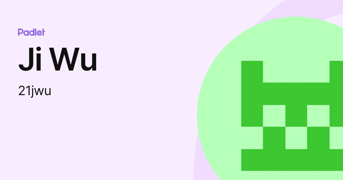 Ji Wu (21jwu) profile | Padlet