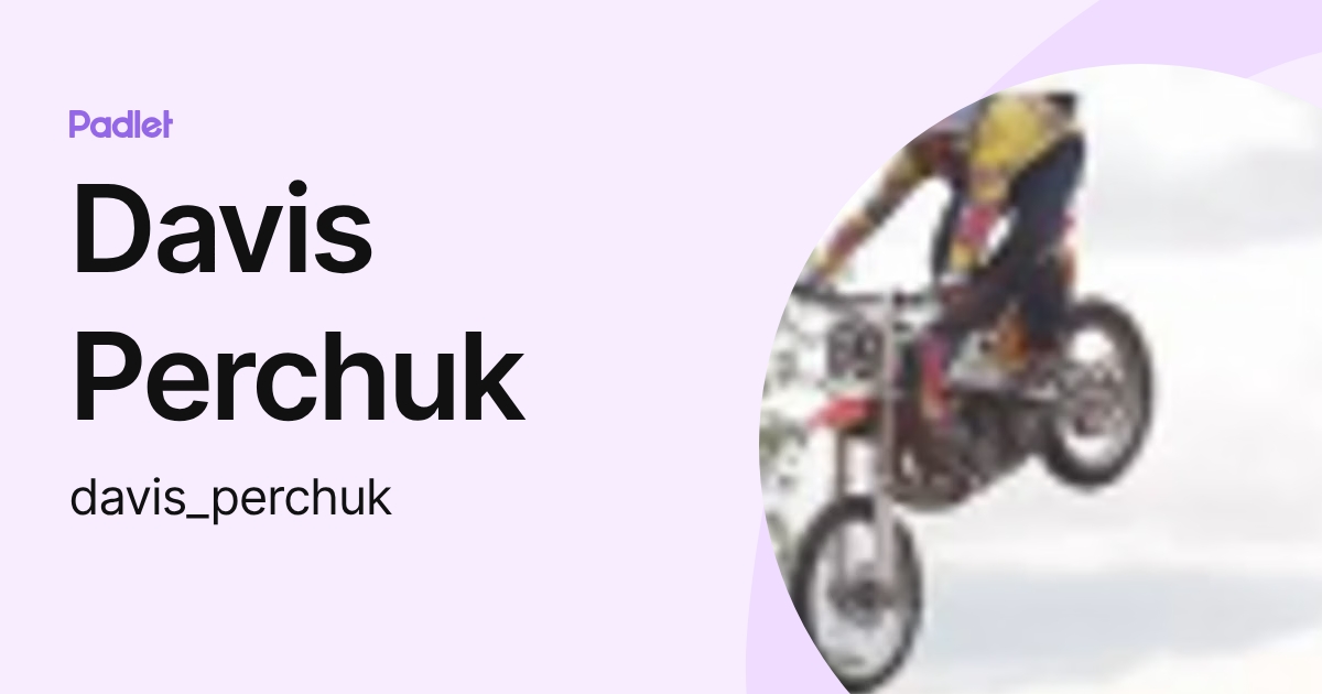 Davis Perchuk (davis_perchuk) profile | Padlet