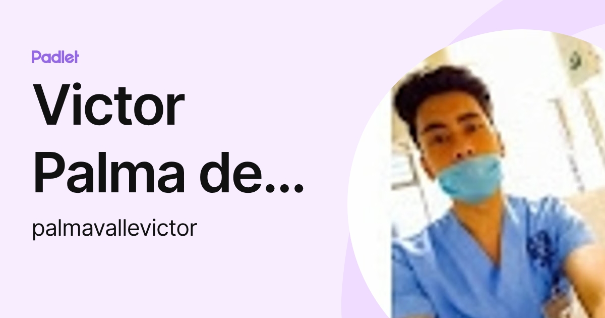 Victor Palma del Valle (palmavallevictor) profile | Padlet