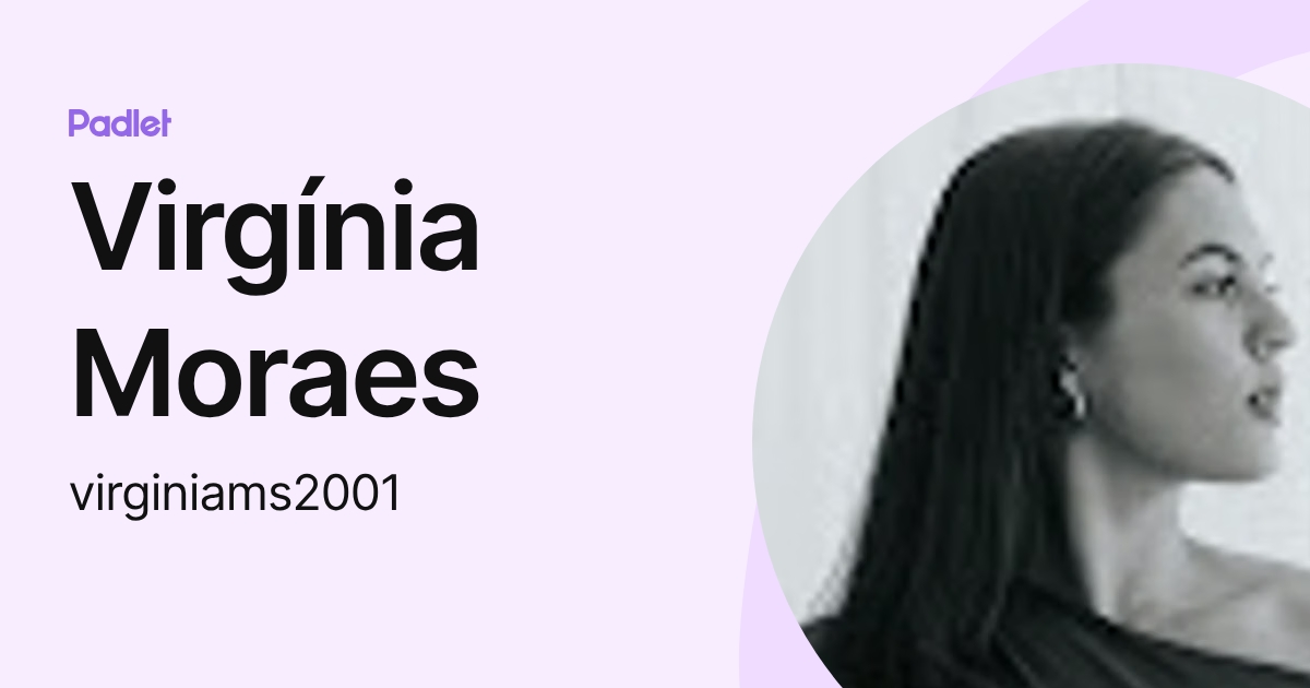 Virgínia Moraes (virginiams2001) profile | Padlet