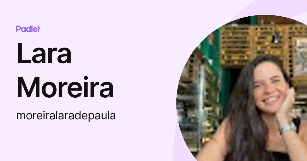 Lara Moreira (moreiralaradepaula) profile | Padlet