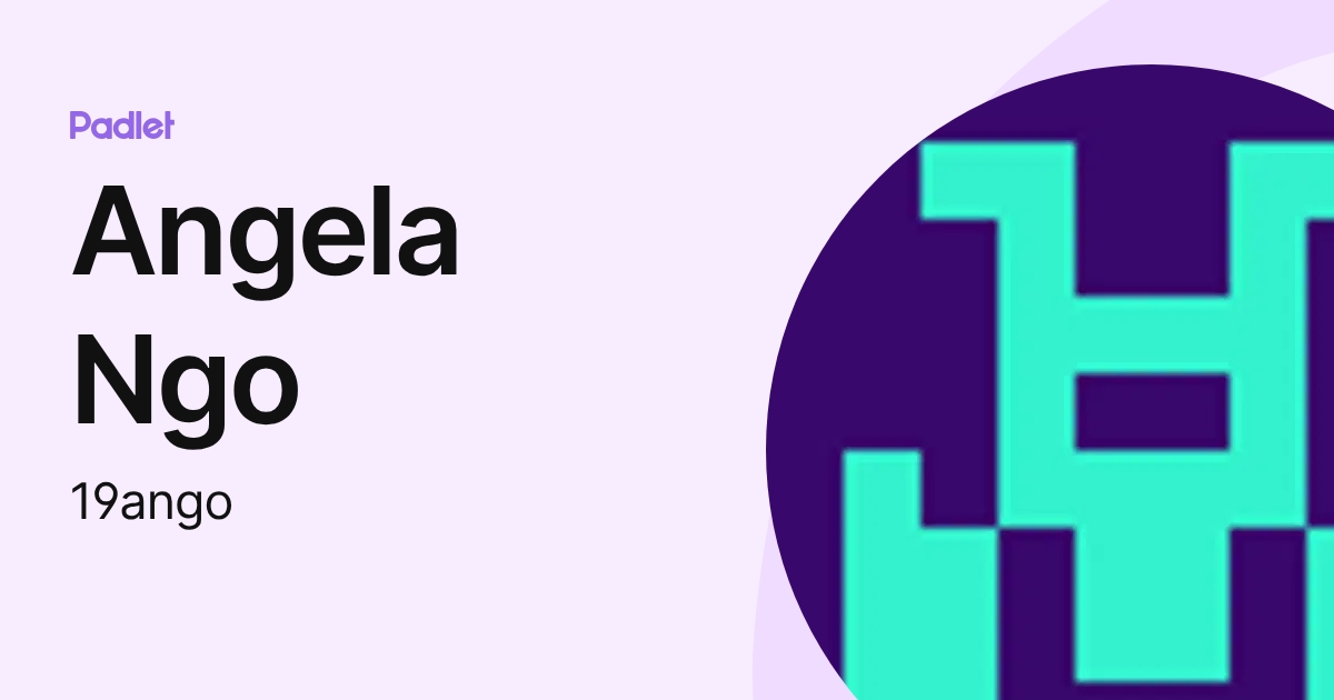 Angela Ngo (19ango) profile | Padlet