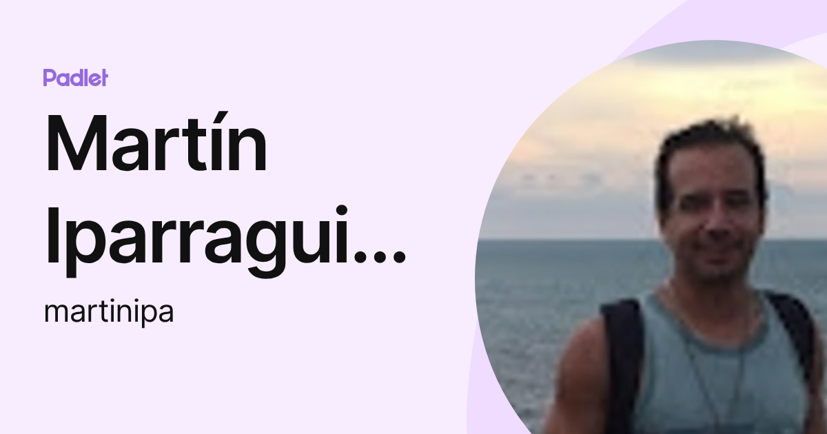 Martín Iparraguirre (martinipa) profile | Padlet