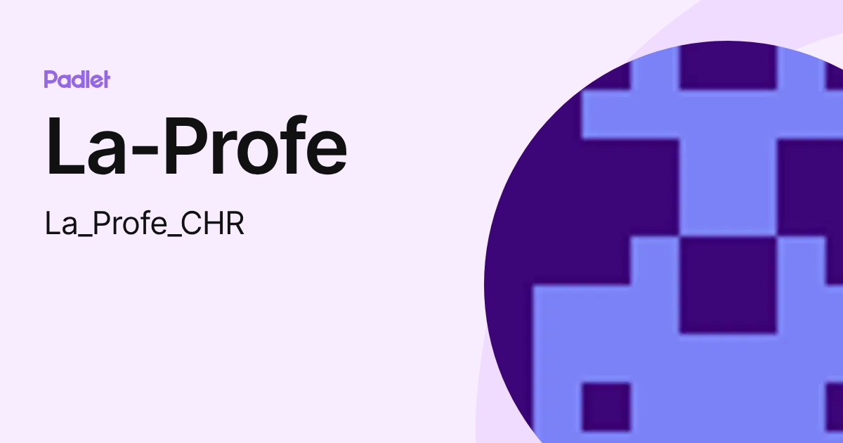 La-Profe (La_Profe_CHR) profile | Padlet