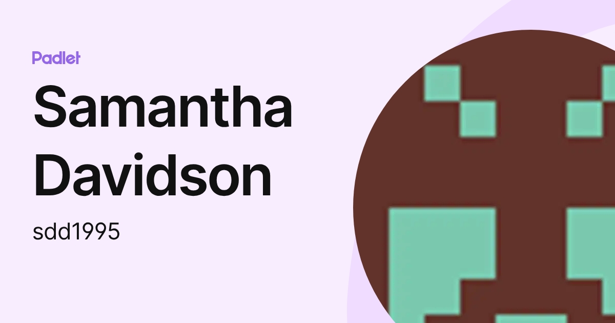 Samantha Davidson (sdd1995) profile | Padlet