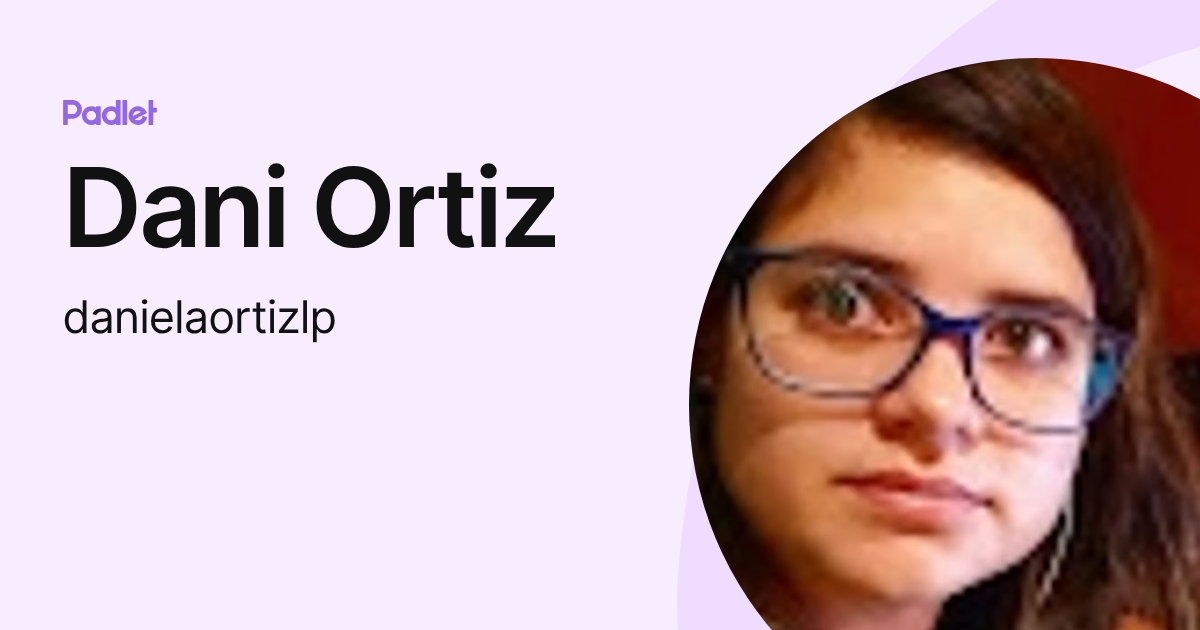 Dani Ortiz (danielaortizlp) profile | Padlet