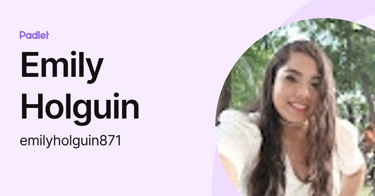 Emily Holguin (emilyholguin871) profile | Padlet