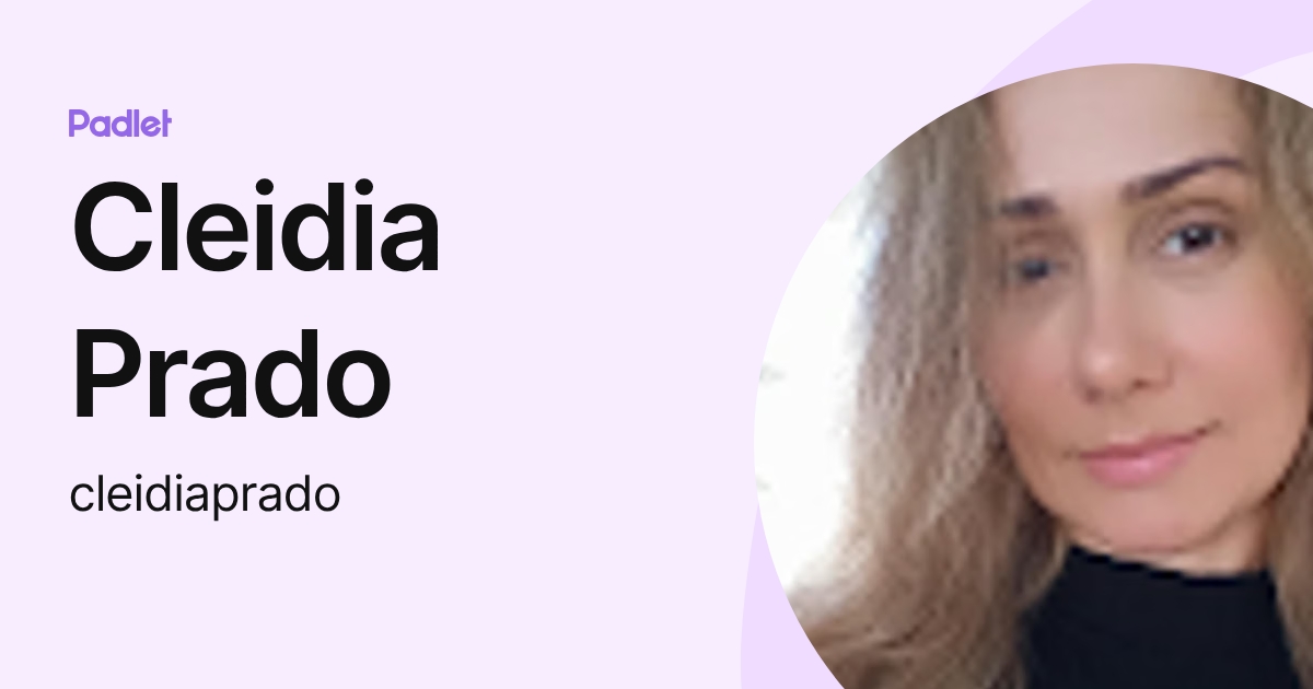 Cleidia Prado (cleidiaprado) profile | Padlet