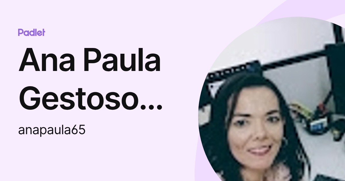 Ana Paula Gestoso de Souza (anapaula65) profile | Padlet