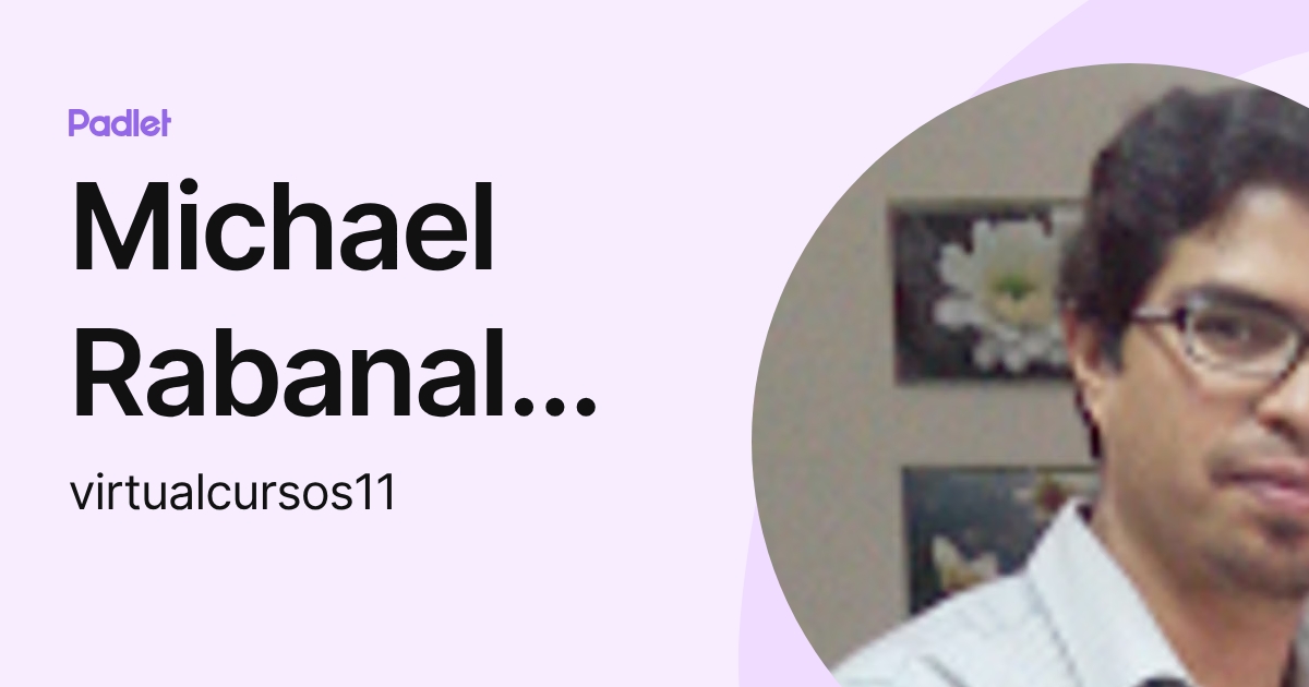 Michael Rabanal Virtual courses (virtualcursos11) profile | Padlet