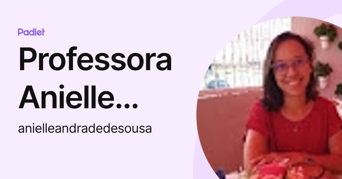 Professora Anielle Andrade (anielleandradedesousa) profile | Padlet