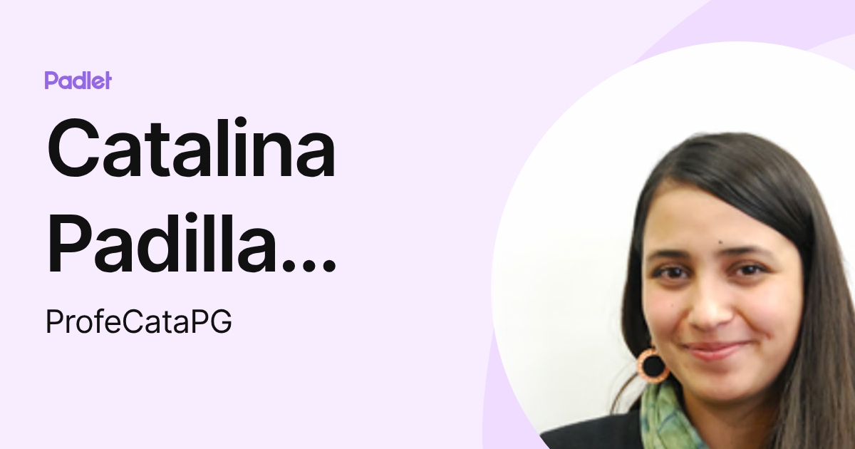 Catalina Padilla Gormaz (ProfeCataPG) profile | Padlet