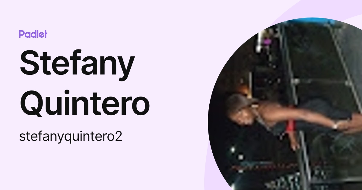 Stefany Quintero (stefanyquintero2) profile | Padlet