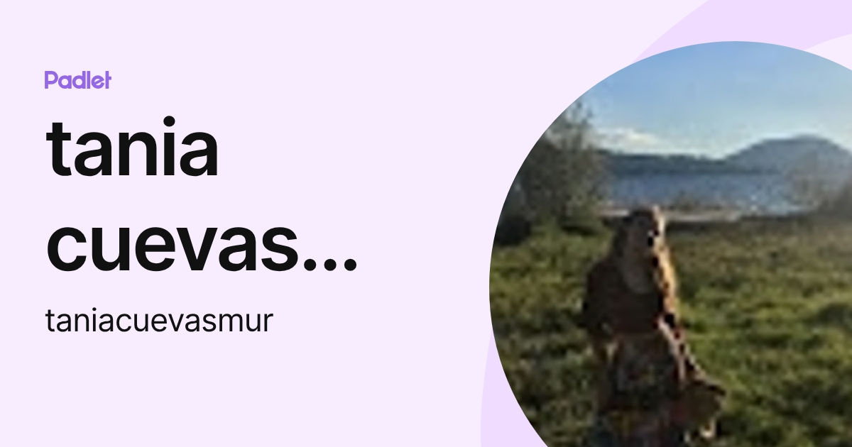 tania cuevas mur (taniacuevasmur) profile | Padlet