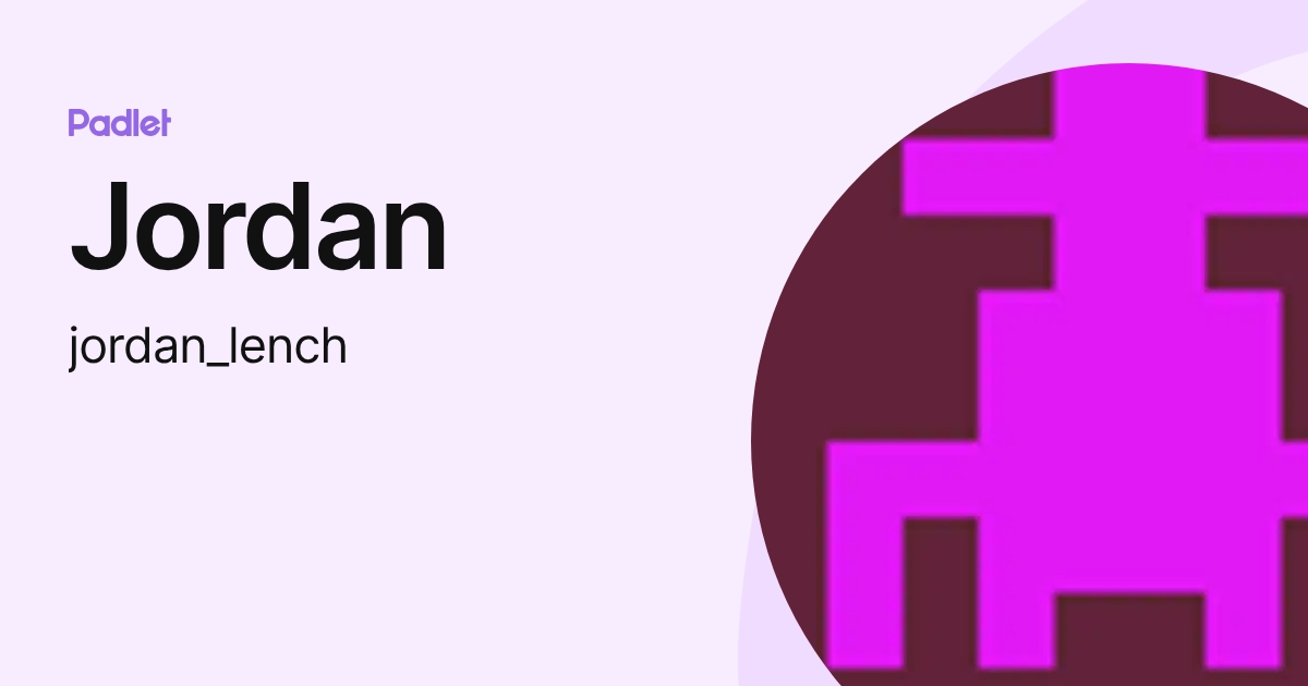 Jordan (jordan_lench) profile | Padlet