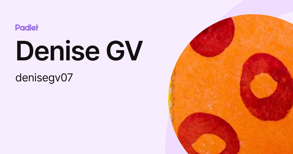 Denise GV (denisegv07) profile | Padlet