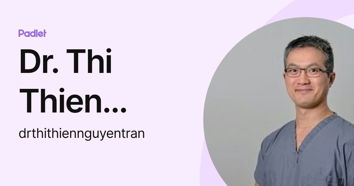 Dr. Thi Thien Nguyen Tran (drthithiennguyentran) profile | Padlet