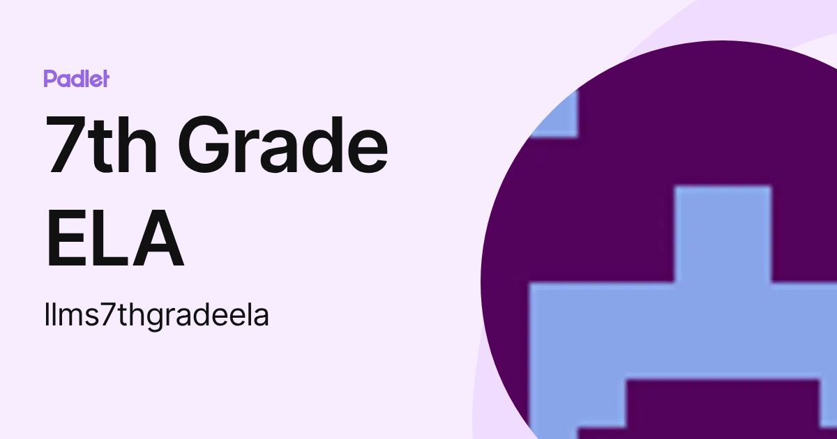 7th Grade ELA (llms7thgradeela) profile | Padlet