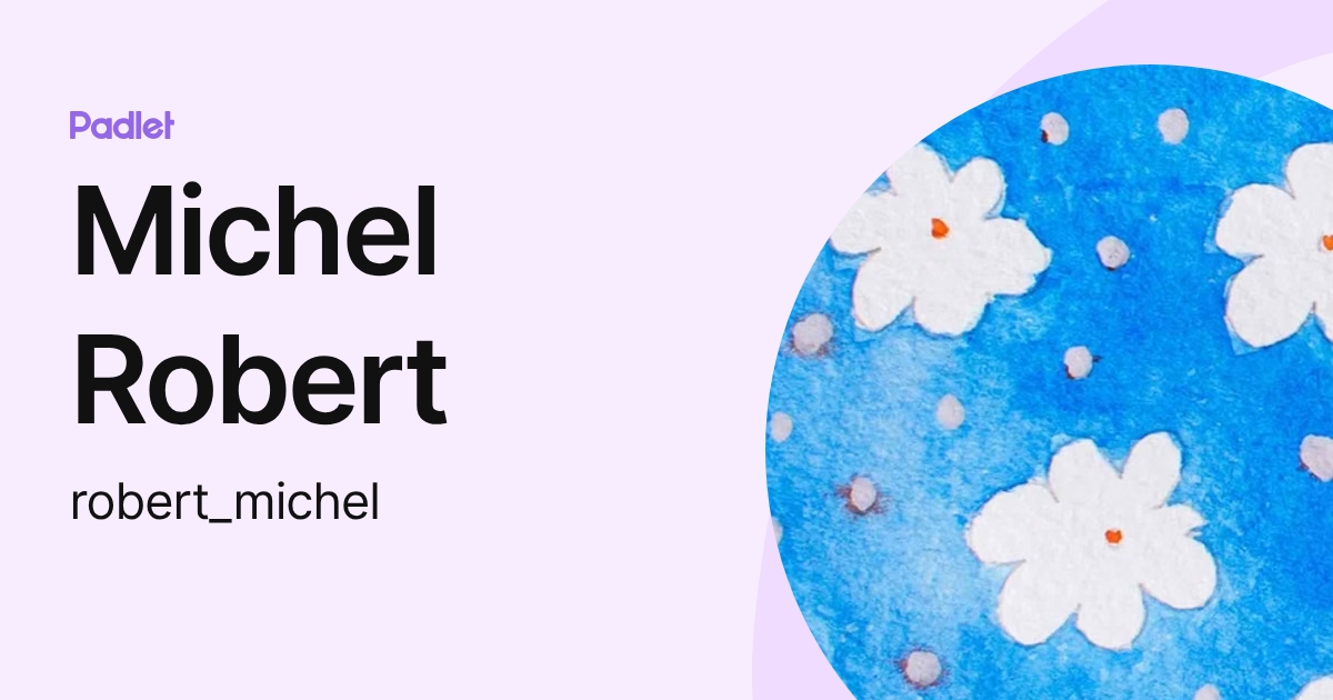 Michel Robert (robert_michel) profile | Padlet