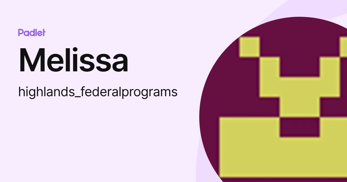 Melissa (highlands_federalprograms) profile | Padlet
