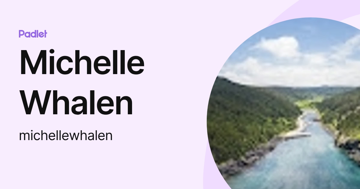 Michelle Whalen (michellewhalen) profile | Padlet