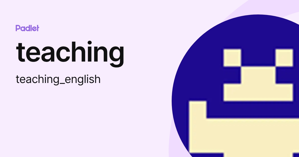 teaching (teaching_english) profile | Padlet