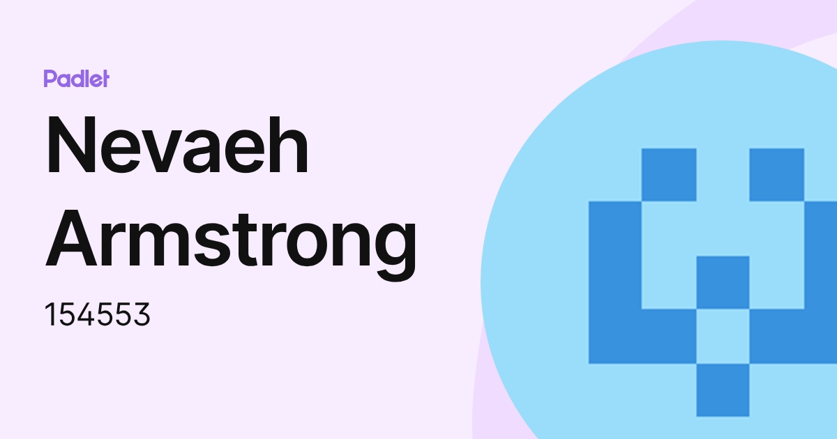 Nevaeh Armstrong (154553) profile | Padlet