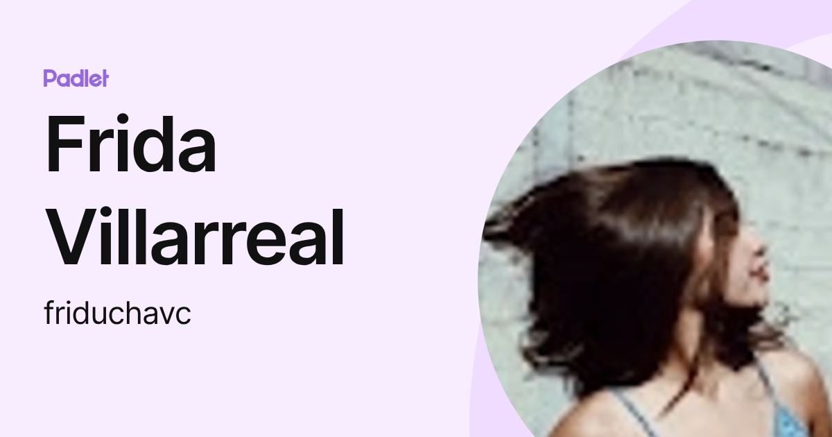Frida Villarreal (friduchavc) profile | Padlet