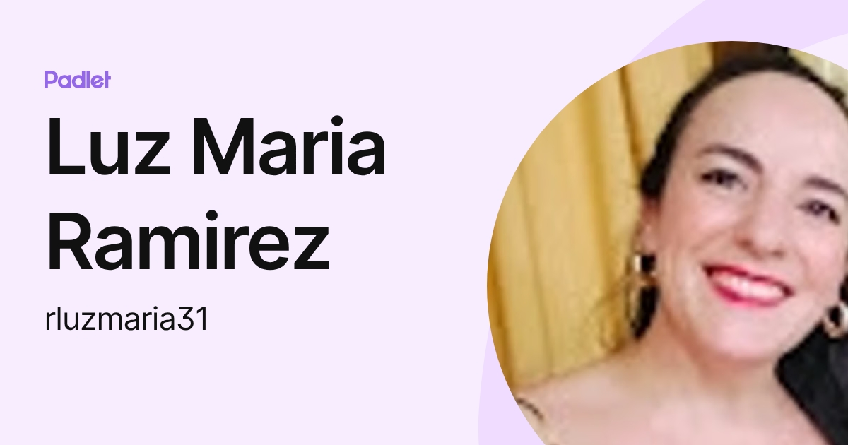 Luz Maria Ramirez (rluzmaria31) profile | Padlet