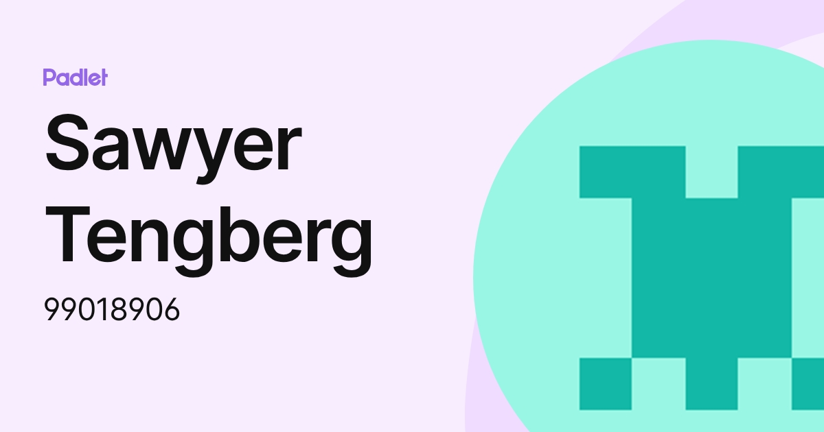Sawyer Tengberg (99018906) profile | Padlet