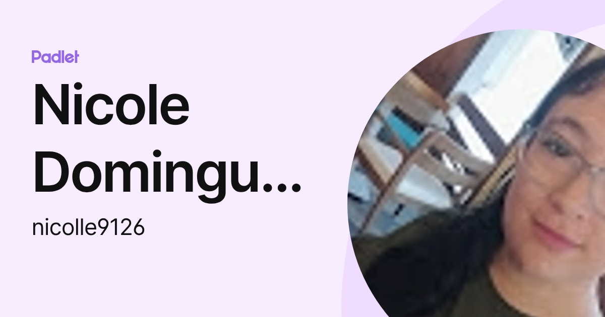 Nicole Dominguez (nicolle9126) profile | Padlet