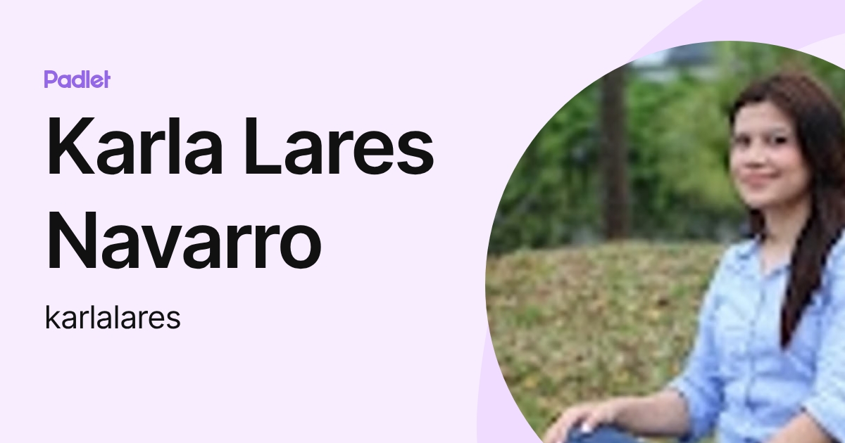 Karla Lares Navarro (karlalares) profile | Padlet