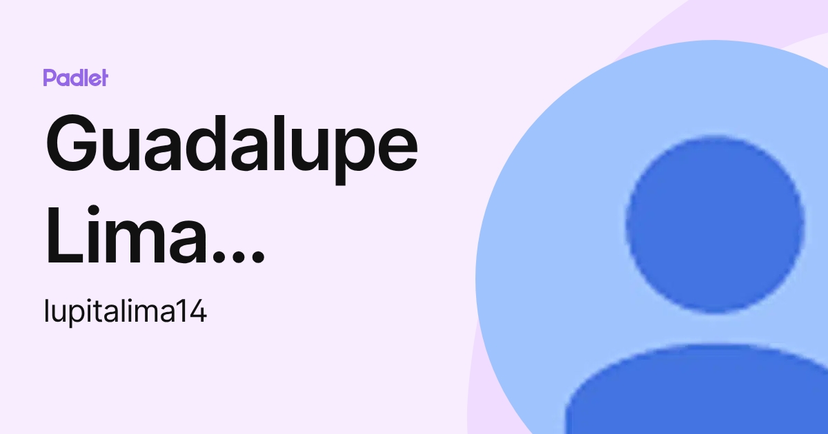 Guadalupe Lima López (lupitalima14) profile | Padlet