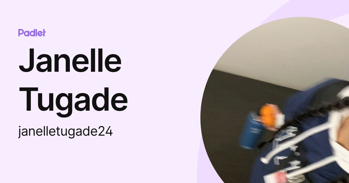 Janelle Tugade (janelletugade24) profile | Padlet