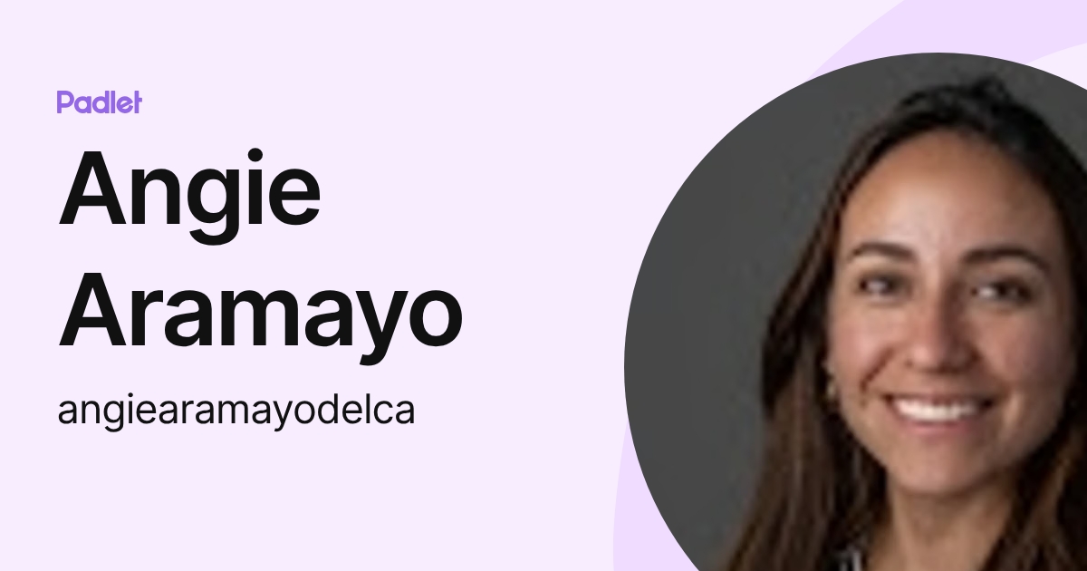 Angie Aramayo (angiearamayodelca) profile | Padlet