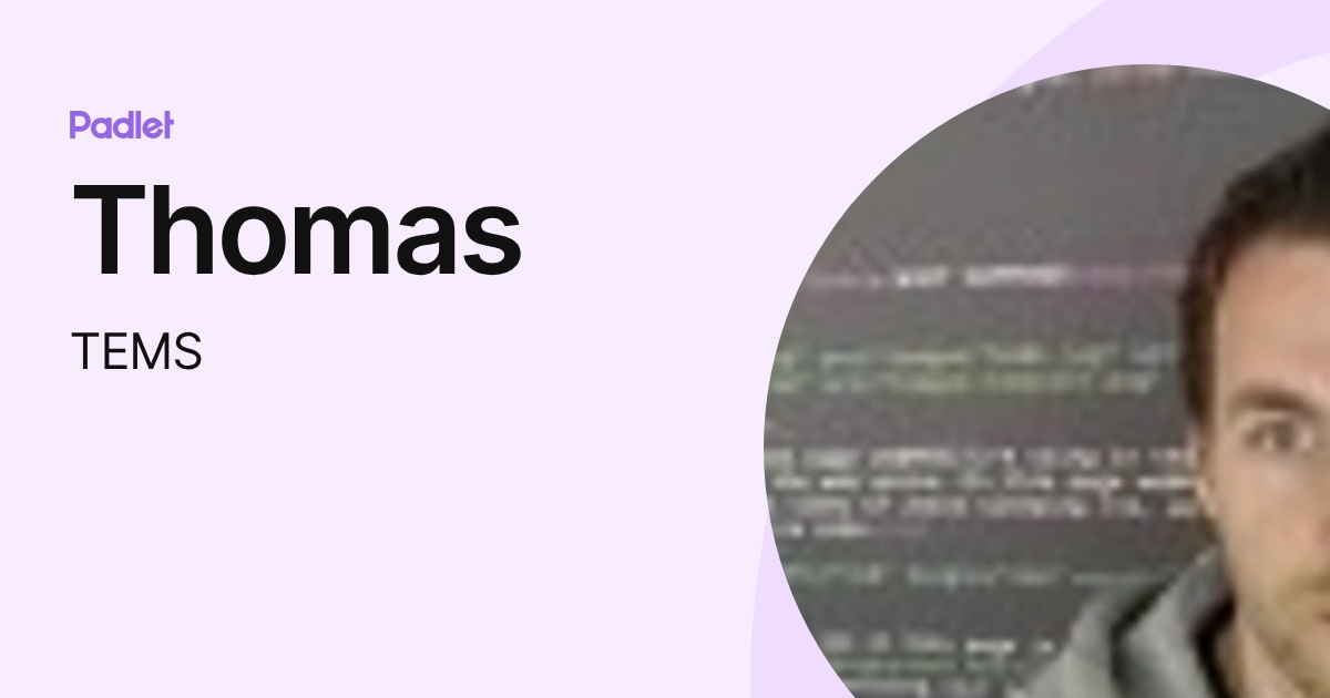 Thomas (TEMS) profile | Padlet