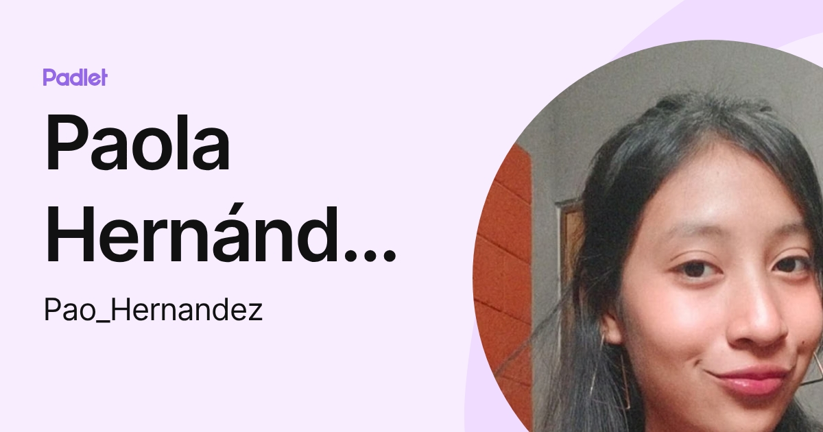 Paola Hernández. (Pao_Hernandez) profile | Padlet
