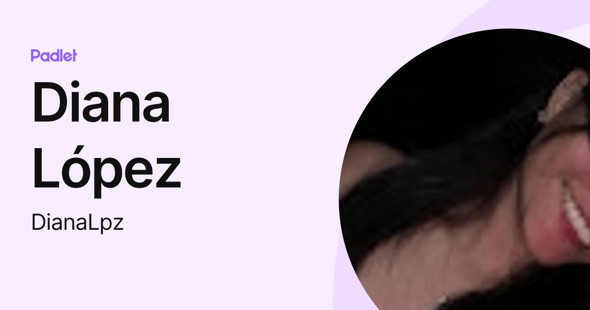 Diana López (DianaLpz) profile | Padlet
